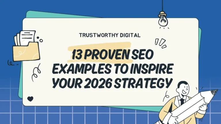 A cartoon-style blog hero image for Trustworthy Digital is titled "13 Proven SEO Examples to Inspire Your 2026 Strategy."